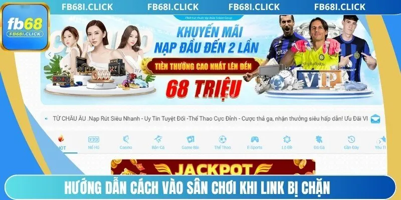 Hướng dẫn cách vào sân chơi khi link bị chặn