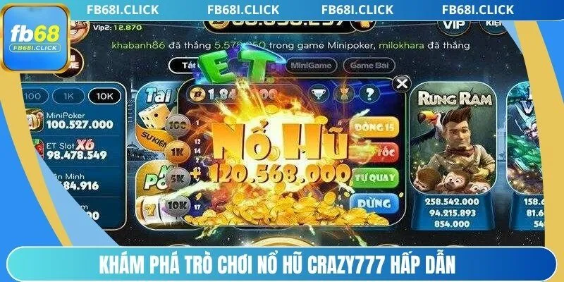 Khám phá trò chơi nổ hũ Crazy777 hấp dẫn