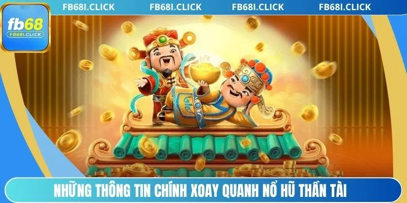 Những thông tin chính xoay quanh nổ hũ thần tài
