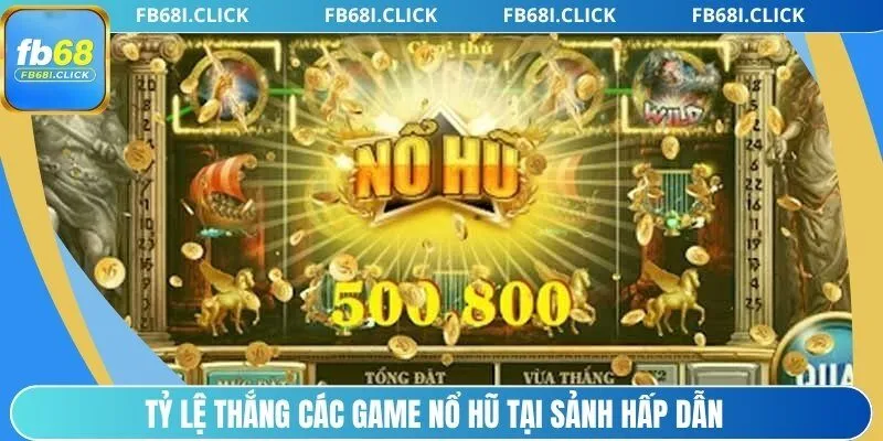Tỷ lệ thắng các game nổ hũ tại sảnh hấp dẫn